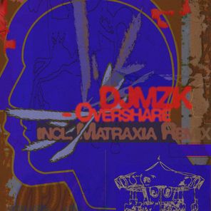 Matraxia, DJMZK – Overshare
