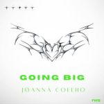 Joanna Coelho – GOING BIG
