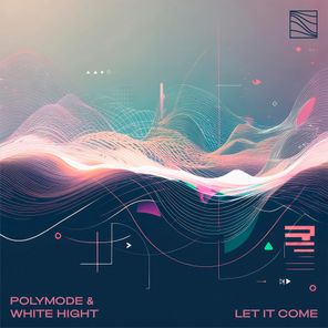 Polymode, WHITE HIGHT – Let It Come