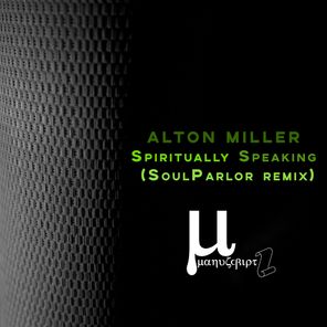 Alton Miller, SoulParlor – Spiritually speaking (SoulParlor remix)