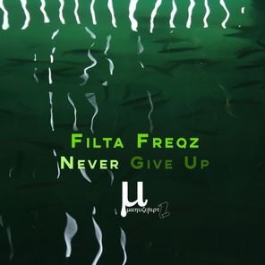 Filta Freqz – Never Give Up