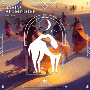 Cafe De Anatolia, Callson – Savin’ All My Love