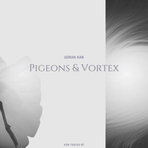 Goran Kan – Pigeons & Vortex