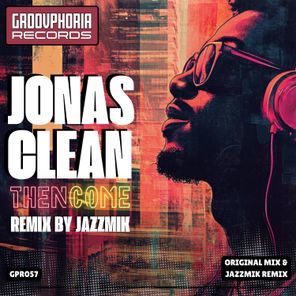 Jonasclean, Jazzmik – Then Come