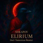 SHKAPOV, Tamexican – Elirium