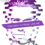 Alexander Koning, Tom Wax – A Freak Like Me