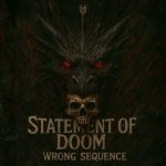 Wrong Sequence – Statement of Doom