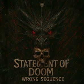 Wrong Sequence – Statement of Doom