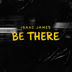 Isaac James – Be There