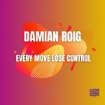 Damian Roig – Every Move Lose Control