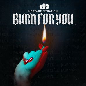 Hostage Situation – Burn For You