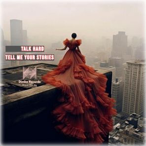 Talk Hard – Tell Me Your Stories