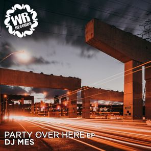 DJ Mes - Party Over Here 1 DJ Mes – Party Over Here