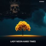 Lady Neon – Hard Times