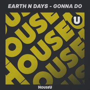 Earth n Days – Gonna Do (Extended Mix)