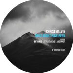 Christ Malvin – What Might Have Been