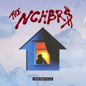 THE NGHBR$ – I KNOW WHERE YOU LIVE