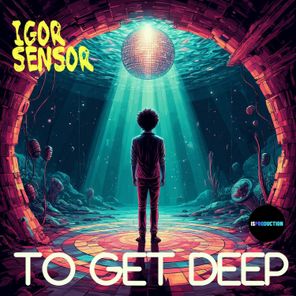 Igor Sensor – To Get Deep