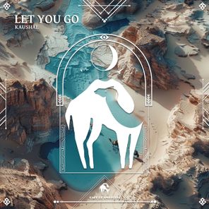 Cafe De Anatolia, Kaushal – Let You Go