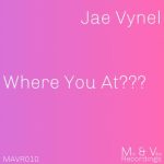 Jae Vynel – Where You At (Jae Vynel’s Deep End Mix)