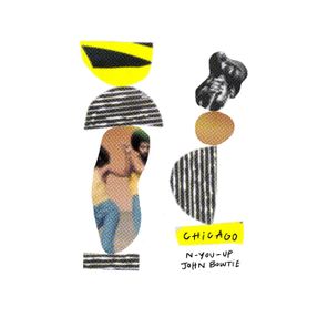 N-You-Up, John Bowtie – Chicago