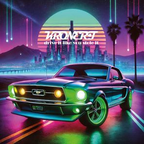 KRONERT – Drive It Like You Stole It