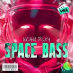 Uchu Plxy – Space Bass