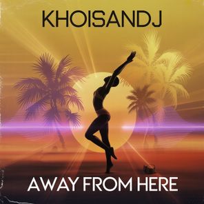 Khulu-man, Khoisandj – Away from here