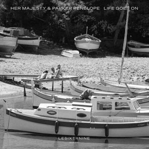 Her Majesty, Parker Penélope – Life Goes On