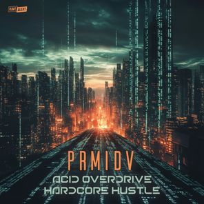 PRMIDV – Acid Overdrive / Hardcore Hustle