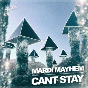 MARDI MAYHEM – Can’t Stay