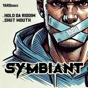 Symbiant – Hold Da Riddim / Shut Mouth