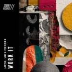 Luis Mendez, Luyo – Work It