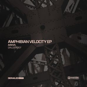 ARKVS, Derailed Records – Amphibian Velocity EP