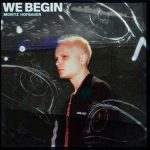 Moritz Hofbauer – We Begin