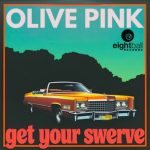 Olive Pink – Get Your Swerve