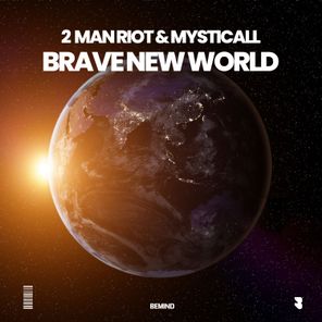 Mysticall, 2 Man Riot – Brave New World