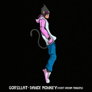GorillaT, Dream Takers – Dance Monkey