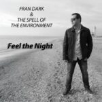 Fran Dark, The spell of the environment – Feel the night