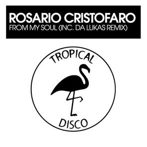 Da Lukas, Rosario Cristofaro – From My Soul (inc. Da Lukas Remix)