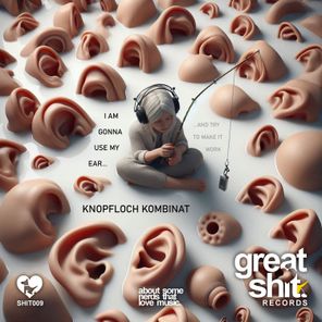Knopfloch Kombinat – I´m Gonna Use My Ear (And Try To Make It Work)