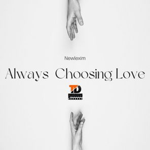 Newlexim – Always Choosing Love