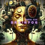 Chris Aux – Brainfog
