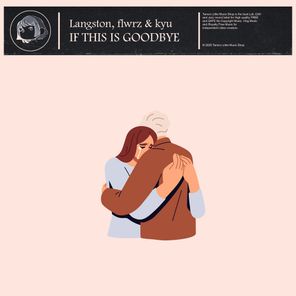 flwrz, Langston – If This Is Goodbye
