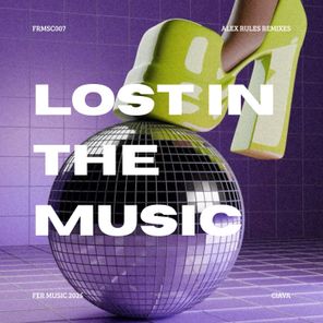 Ciava, Alex Rules – Lost In The Music (Alex Rules Remixes)