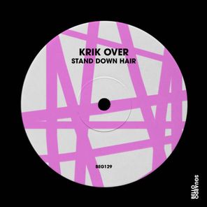 Krik Over – Stand Down Hair