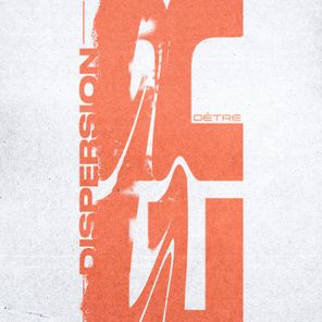 DÊTRE – Dispersion