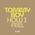 Tommyboy – How I Feel