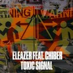 Eleazer, Chiber – Toxic Signal