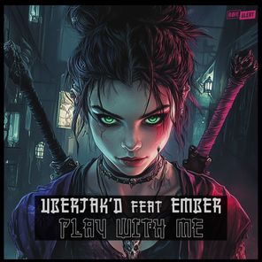 Uberjak’d, Ember – Play With Me